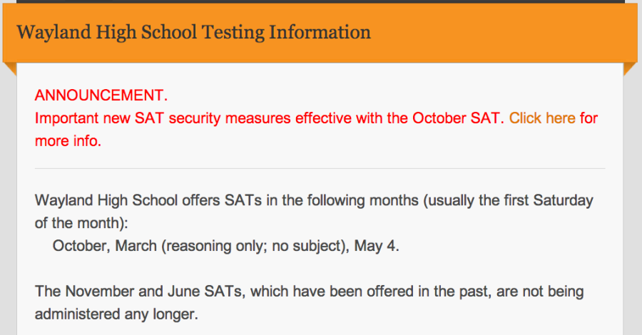 Pictured above is Wayland High Schools testing information webpage. Although WHS has administered the June SATS in the past, it will not do so this year. “I would really feel quite comfortable taking the test [at Wayland High School]. I think it would calm people down a bit,” sophomore Julia Reck said.
