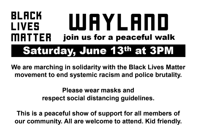 On Saturday, June 13, all are encouraged to march in solidarity with the Black Lives Matter movement. The walk will be from Wayland Middle School to Happy Hollow Elementary school and is estimated to be 27 minutes long.