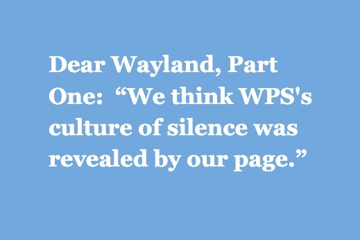 Part One:  “We think WPS’s culture of silence was revealed by our page.”