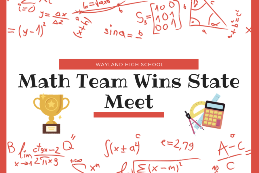 The Wayland High School math team participates in a state math competition. It won the state meet on April 8, and continued on to compete in and win the New England meet on May 21. Anyone can participate in the math team at the school, and participants do not have to attend every single meeting or competition.