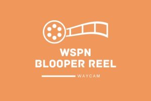 WSPN WayCAM Bloopers 2022