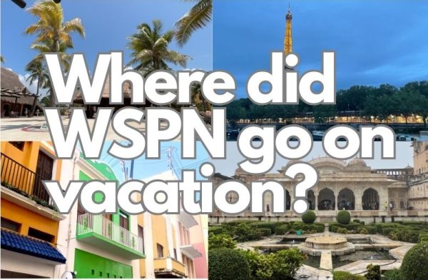 Join WSPNs Selena Liu as she discusses where some WSPN staff went on vacation.
