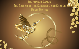 Movie Review: “Hunger Games: The Ballad of the Song Birds and Snakes”