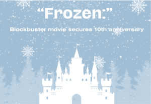 “Frozen:” Blockbuster movie secures its 10th anniversary