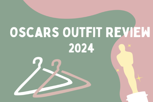 Join Staff Reporter Fiona Peltonen as she discusses her thoughts about the outfits worn at the 2024 Oscars.