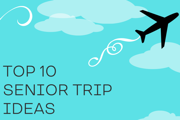 Join Staff Reporters Sophia Verma and Torryn Carlson as they share their top 10 senior trip ideas.