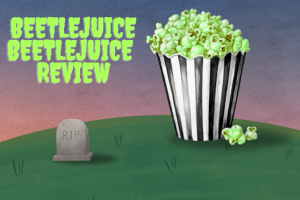 "Beetlejuice Beetlejuice" continues the story of the  classic halloween movie, "Beetlejuice" in which the main character, Lydia Deetz, is all grown up, but the same ghost is around to haunt and pester her decades later. This sequel not only adds to the spooky tale, but has exhilarated in its bizarre characters, plot points and special effects.
