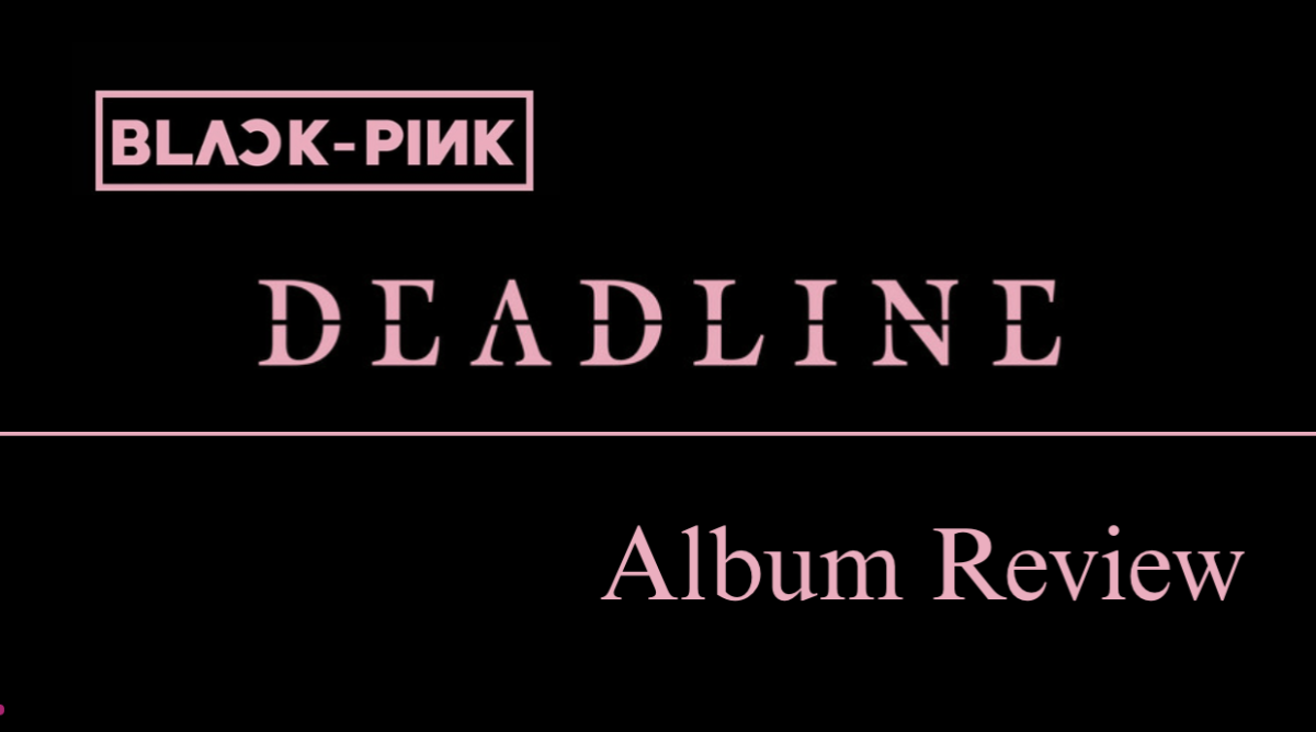 Join WSPN's Arianna Shang as she reviews BLACKPINK's new album "DEADLINE."